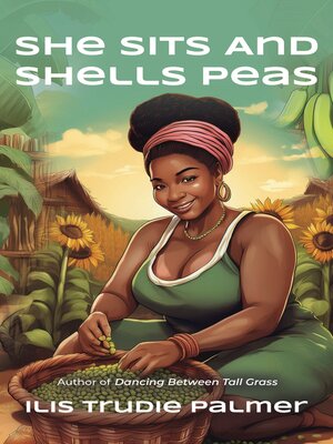 cover image of She Sits and Shells Peas